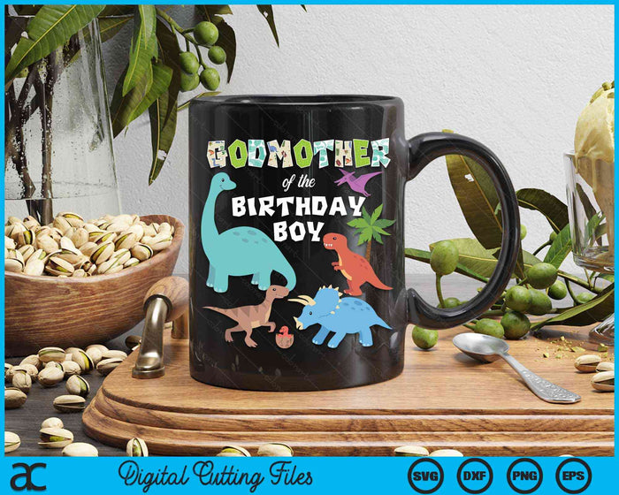 Godmother Of The Birthday Boy Dinosaur Birthday Theme SVG PNG Digital Cutting Files