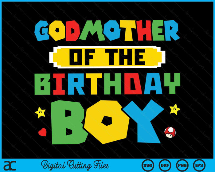 Godmother Of The Birthday Boy Game Gaming Family SVG PNG Digital Cutting Files