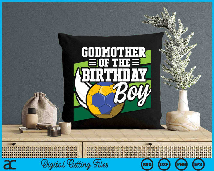 Godmother Of The Birthday Boy Handball Lover Birthday SVG PNG Digital Cutting Files