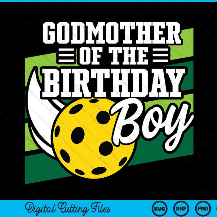 Godmother of the birthday boy pickleball lover SVG cut file
