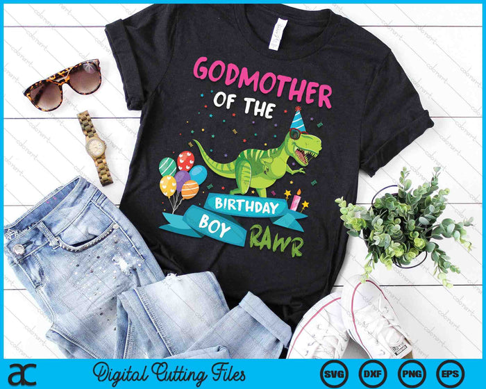 Godmother Of The Birthday Boy T-Rex RAWR Dinosaur Birthday Gift SVG PNG Digital Cutting Files