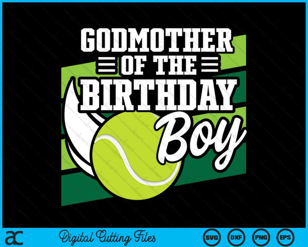 Godmother Of The Birthday Boy Tennis Lover Birthday SVG PNG Cutting Printable Files