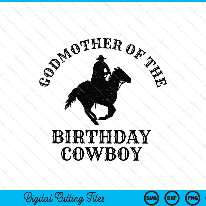 Godmother Of The Birthday Cowboy Western Rodeo Party Matching SVG PNG Digital Cutting Files