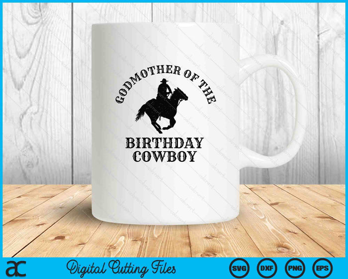 Godmother Of The Birthday Cowboy Western Rodeo Party Matching SVG PNG Digital Cutting Files
