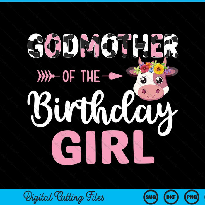 Godmother Of The Birthday Girl Farm Cow 1 St Birthday Girl SVG PNG Digital Cutting Files