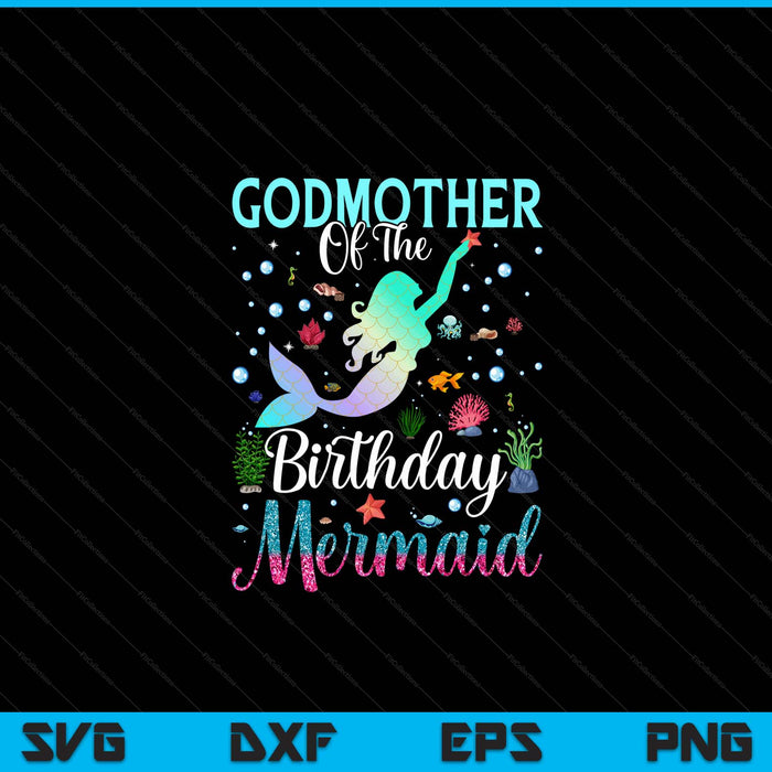 Godmother of the birthday mermaid matching family party SVG PNG cut file for Cricut