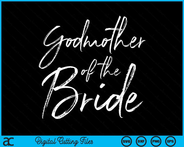Godmother Of The Bride For Wedding SVG PNG Digital Cutting Files