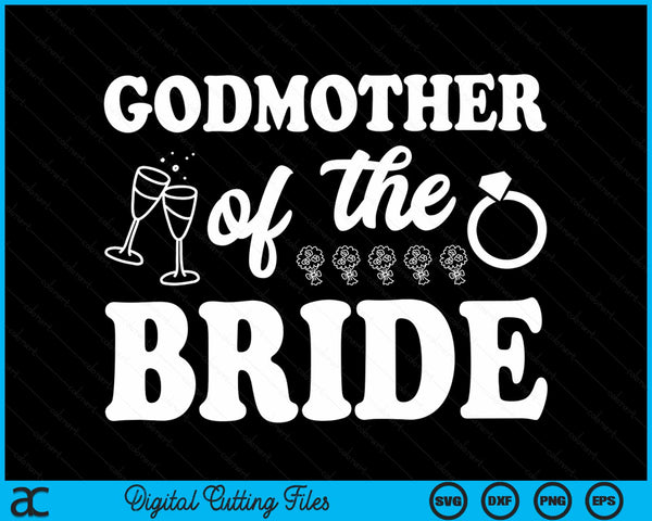 Godmother Of The Bride Wedding Bachelor Party SVG PNG Digital Cutting Files