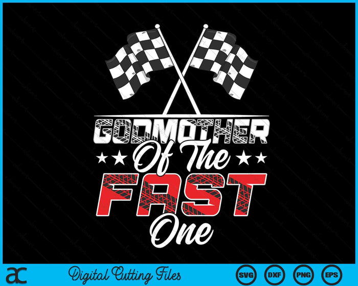 Godmother Of The Fast One First Birthday Racing Car Family SVG PNG Digital Printable Files