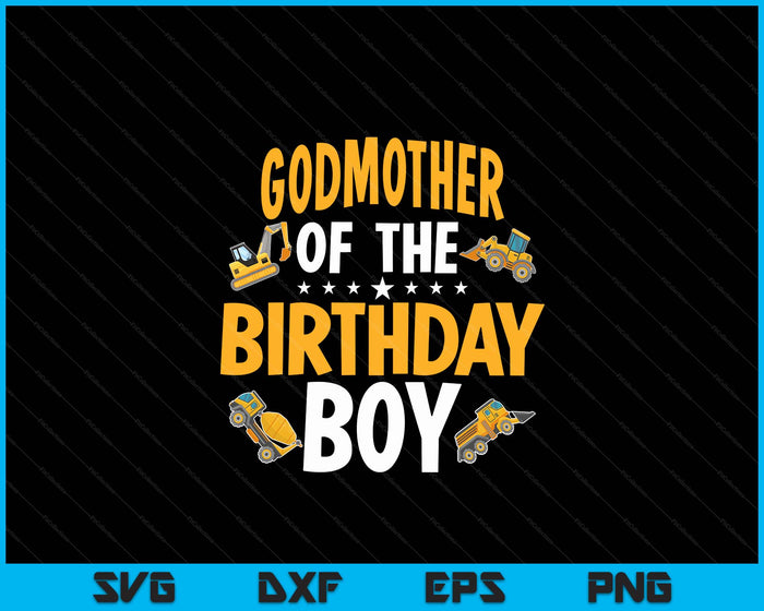 Godmother of the Birthday Boy Construction Worker Bday Party SVG PNG Digital Cutting Files