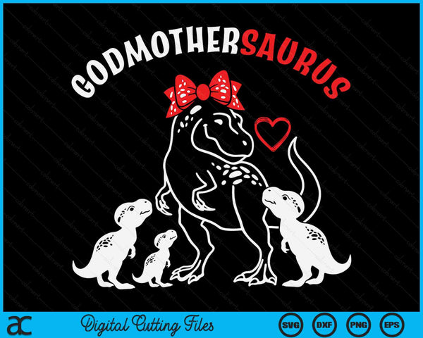 Godmothersaurus Godmother Tyrannosaurus Dinosaur Mother's Day SVG PNG Digital Cutting Files