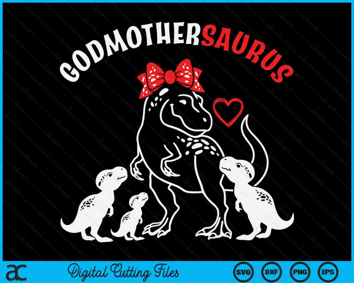 Godmothersaurus Godmother Tyrannosaurus Dinosaur Mother's Day SVG PNG Digital Cutting Files