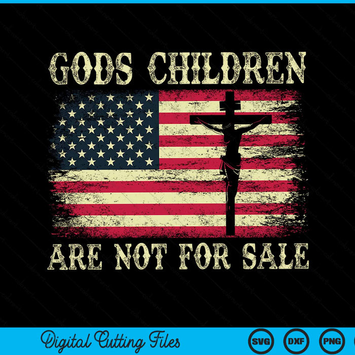 Gods children are not for sale American flag cross Christian SVG cut file