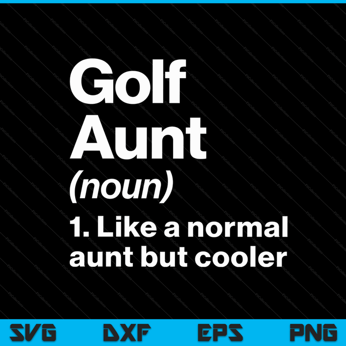 Golf Aunt Definition Funny & Sassy Sports SVG PNG Digital Printable Files