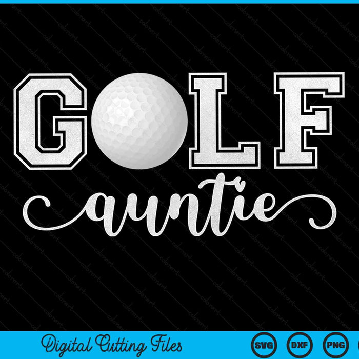 Golf auntie golf sport lover birthday Mothers Day SVG cut file