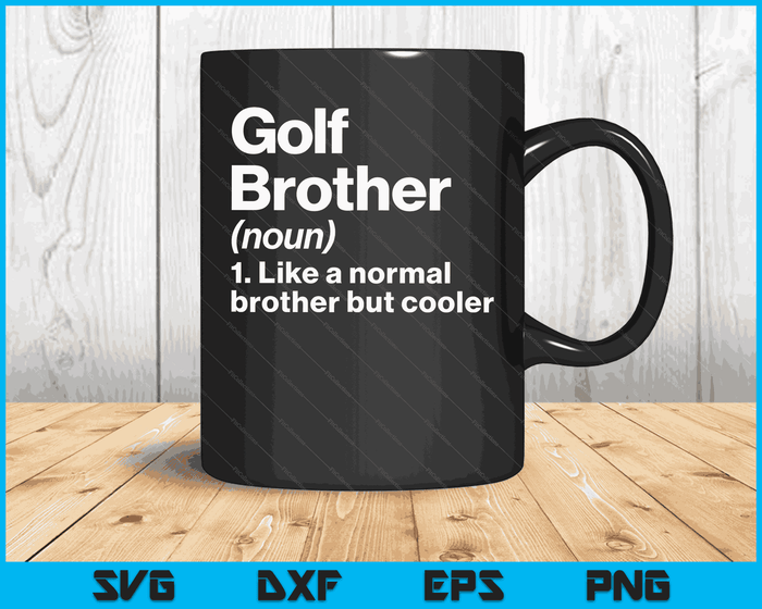 Golf Brother Definition Funny & Sassy Sports SVG PNG Digital Printable Files