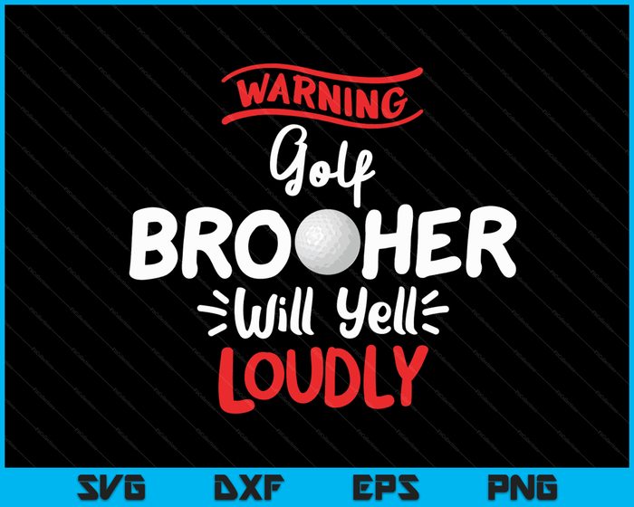 Golf Brother waarschuwing Golf Brother zal luid schreeuwen SVG PNG digitale afdrukbare bestanden