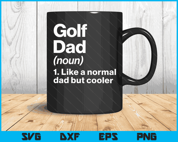 Golf Dad Definition Funny & Sassy Sports SVG PNG Digital Printable Files