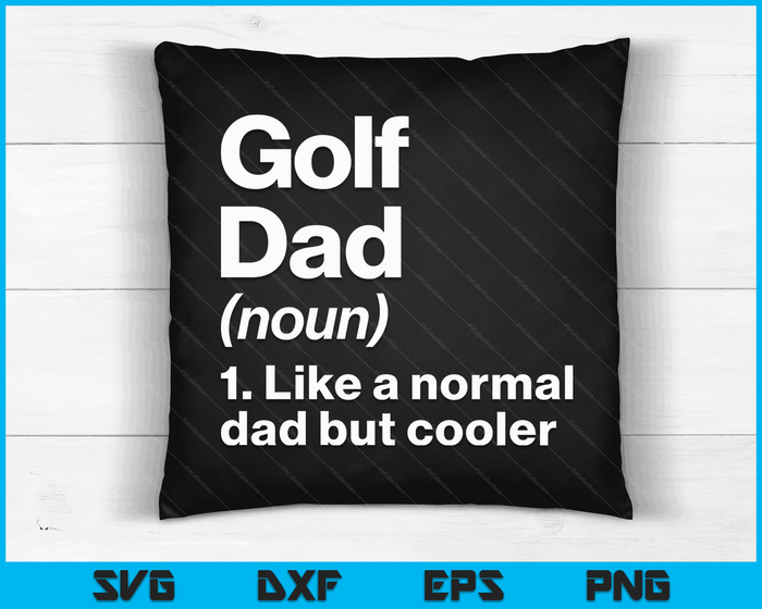 Golf Dad Definition Funny & Sassy Sports SVG PNG Digital Printable Files
