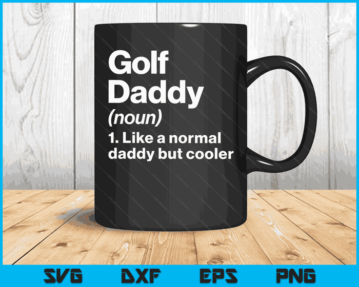 Golf Daddy Definition Funny & Sassy Sports SVG PNG Digital Printable Files