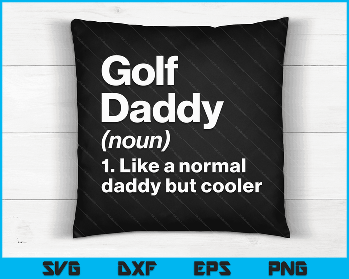 Golf Daddy Definition Funny & Sassy Sports SVG PNG Digital Printable Files