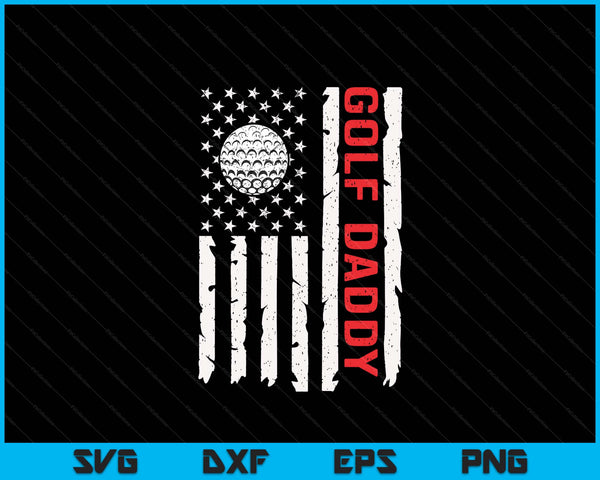 Golf daddy USA American flag patriotic daddy 4th of July SVG cut file