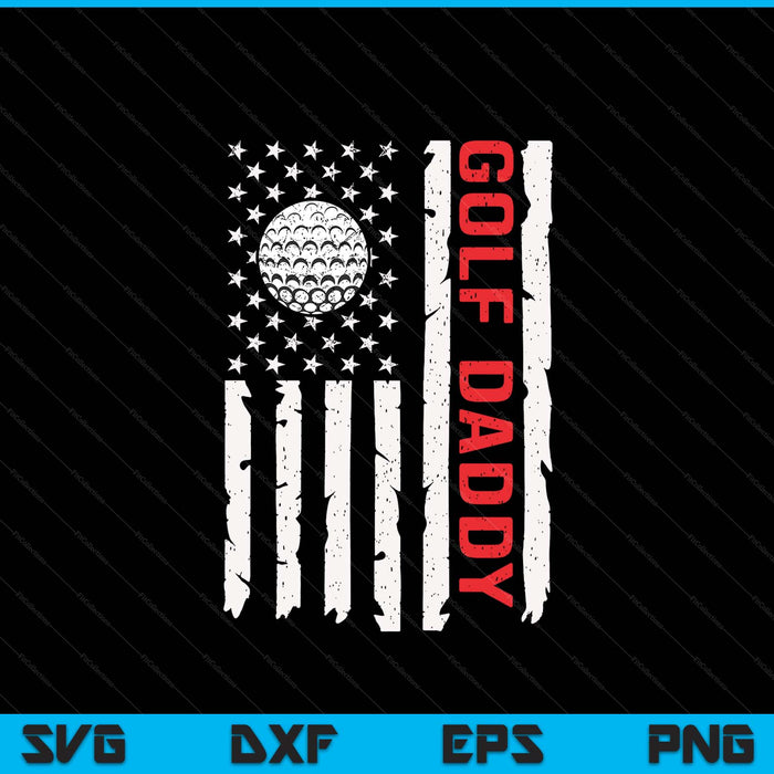 Golf daddy USA American flag patriotic daddy 4th of July SVG cut file