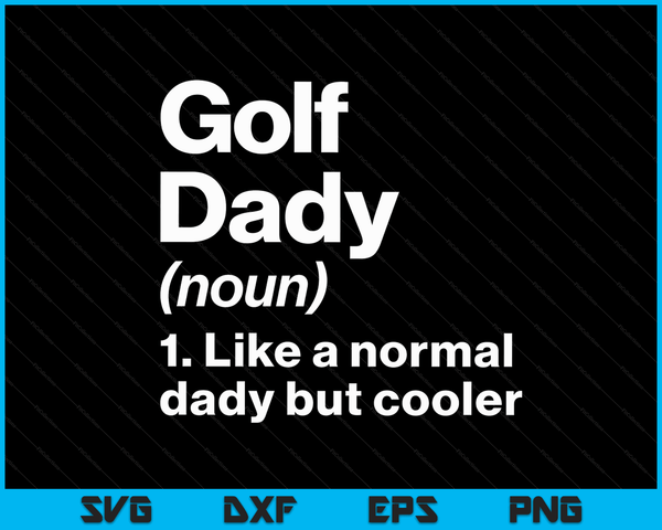 Golf Dady definitie grappige &amp; brutale sport SVG PNG digitale afdrukbare bestanden