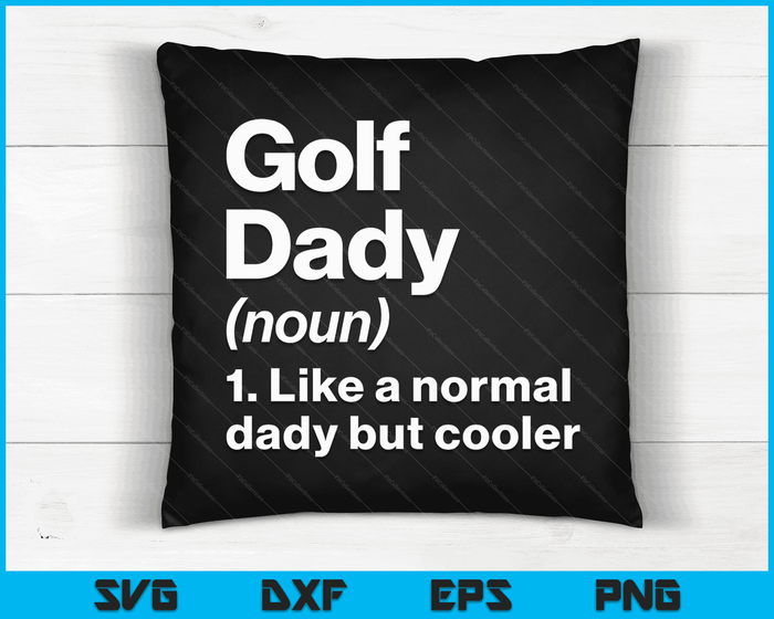 Golf Dady Definition Funny & Sassy Sports SVG PNG Digital Printable Files