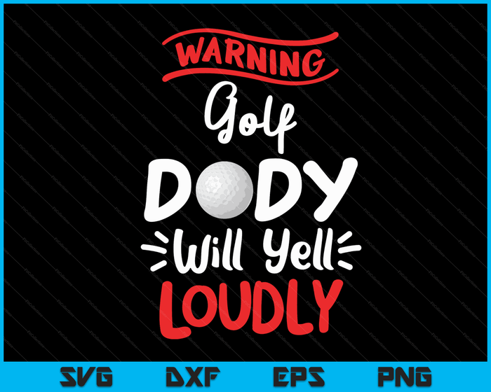 Golf Dady waarschuwing Golf Dady zal luid schreeuwen SVG PNG digitale afdrukbare bestanden