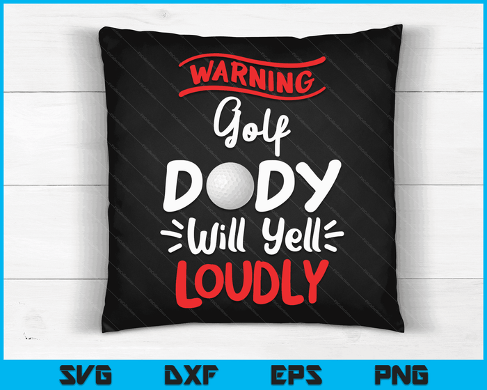 Golf Dady Warning Golf Dady Will Yell Loudly SVG PNG Digital Printable Files