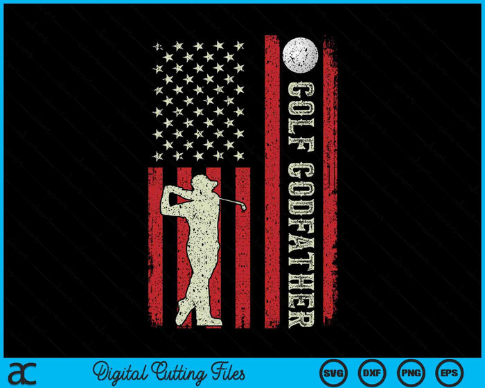 Golf Godfather US Flag Gifts For Godfather SVG PNG Digital Printable Files