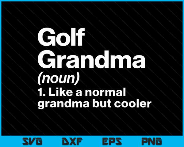 Golf grandma definition sassy sports SVG cut file