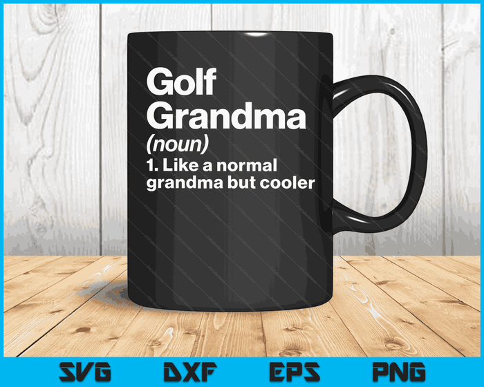Golf Grandma Definition Funny & Sassy Sports SVG PNG Digital Printable Files