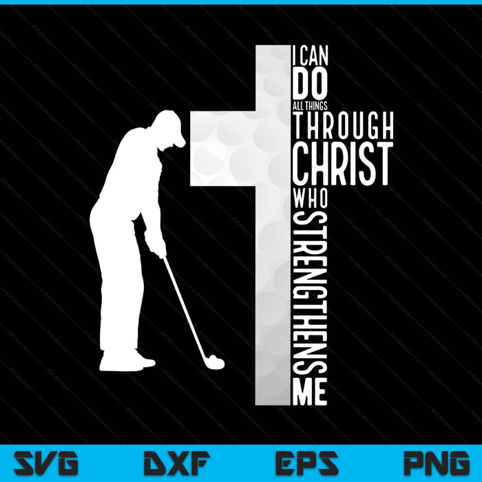 Golf I can do all things through Christ who strengthens me philippians 4-13 SVG cut file
