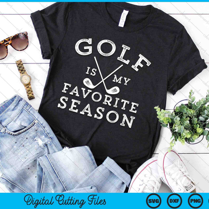 Golf Is My Favorite Season SVG PNG Digital Printable Files