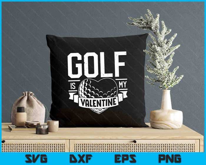 Golf Is My Valentine Funny Valentines Day SVG PNG Digital Printable Files