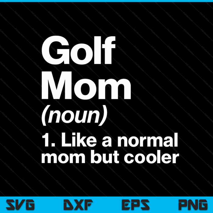Golf mom definition sassy sports SVG cut file
