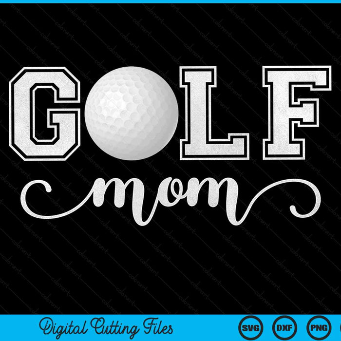 Golf mom golf sport lover birthday Mothers Day SVG cut file