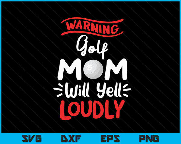 Golf moeder waarschuwing Golf moeder zal luid schreeuwen SVG PNG digitale afdrukbare bestanden
