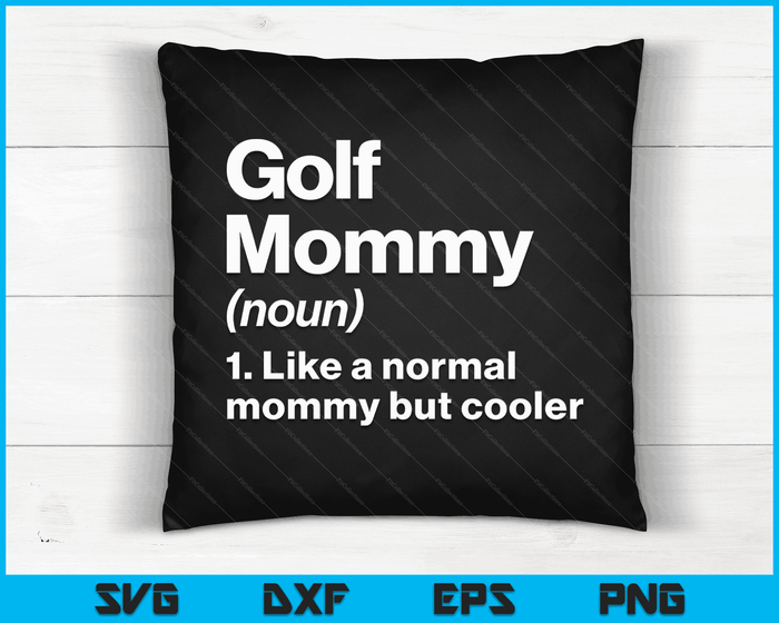 Golf Mommy Definition Funny & Sassy Sports SVG PNG Digital Printable Files