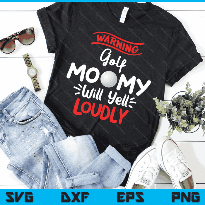 Golf Mommy Warning Golf Mommy Will Yell Loudly SVG PNG Digital Printable Files