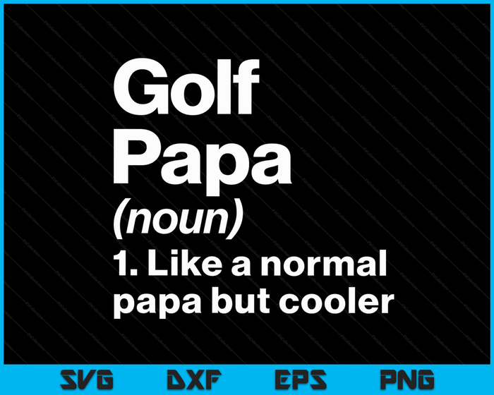 Golf Papa Definition Funny & Sassy Sports SVG PNG Digital Printable Files