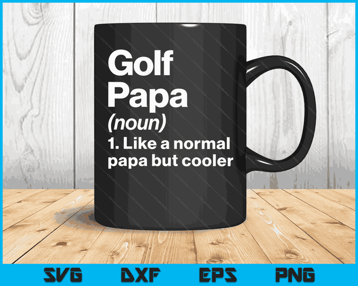 Golf Papa Definition Funny & Sassy Sports SVG PNG Digital Printable Files