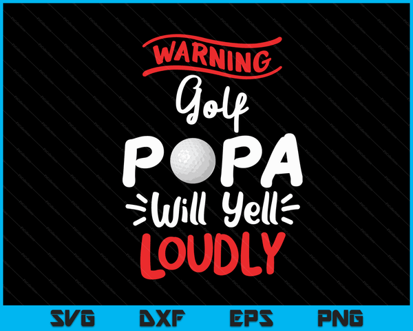 Golf Papa waarschuwing Golf Papa zal luid schreeuwen SVG PNG digitale afdrukbare bestanden