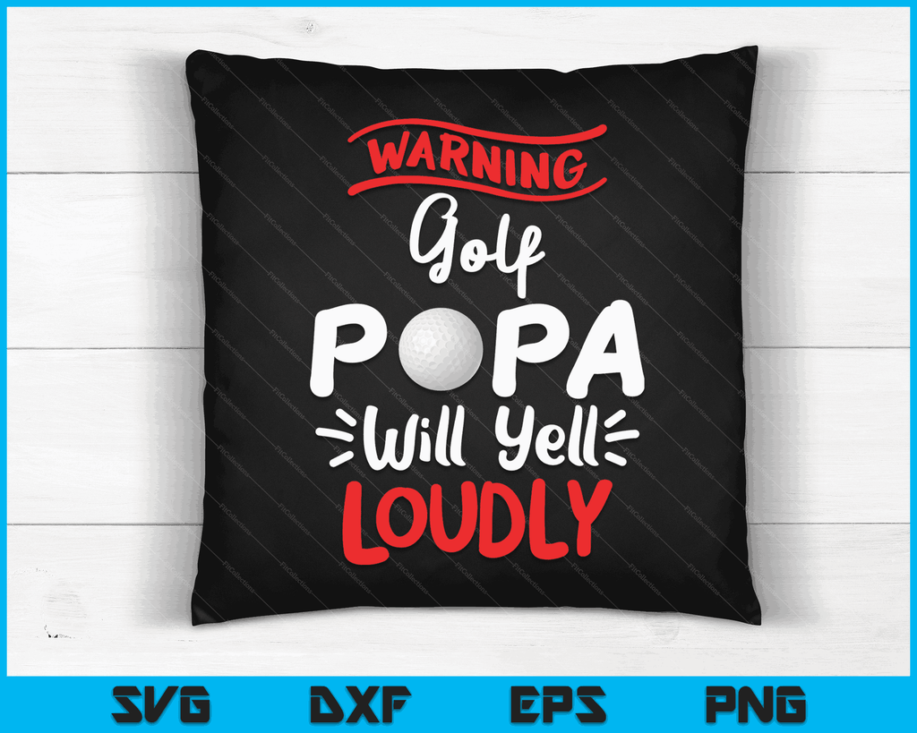 Golf Papa Warning Golf Papa Will Yell Loudly SVG PNG Printable Files ...