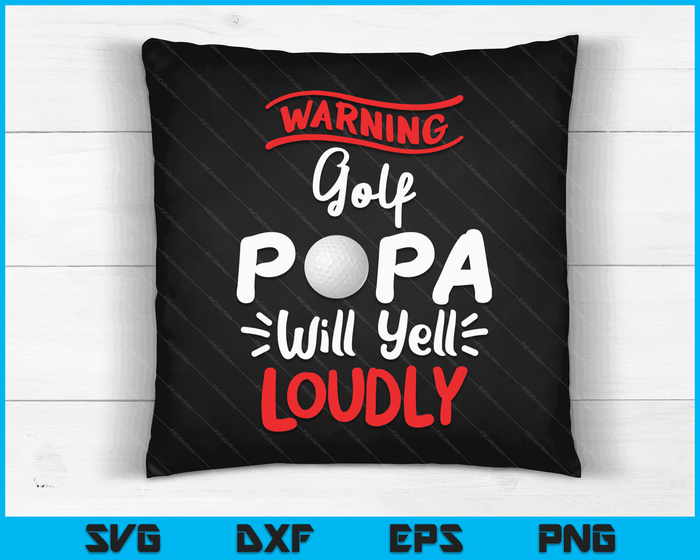 Golf Papa Warning Golf Papa Will Yell Loudly SVG PNG Digital Printable Files