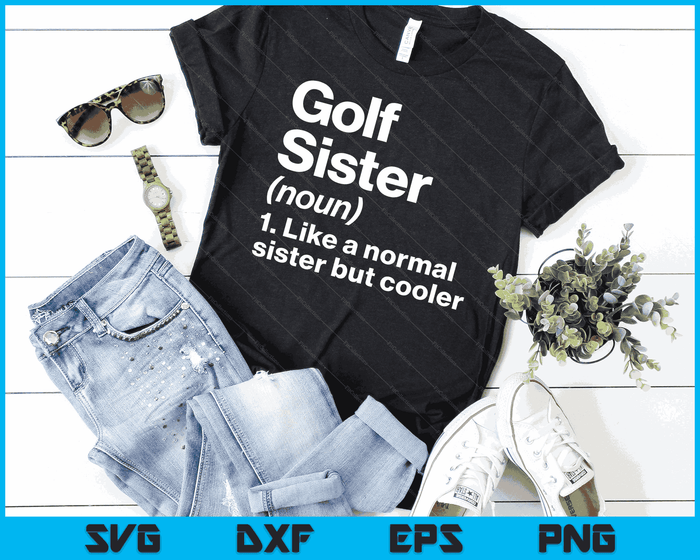 Golf Sister Definition Funny & Sassy Sports SVG PNG Digital Printable Files