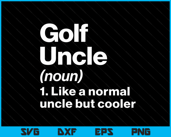 Golf Uncle Definition Funny & Sassy Sports SVG PNG Digital Printable Files