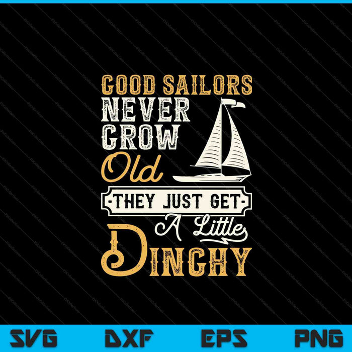 Goede zeilers worden nooit oud Zeilzeilboot Zeilboot SVG PNG Digitale Snijbestanden